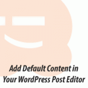How to Add Default Content in Your WordPress Post Editor How to Add Default Content in Your WordPress Post Editor