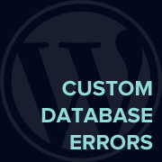 How to Add a Custom Database Error Page in WordPress