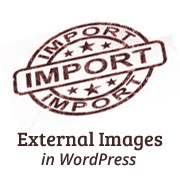 Import External Images in WordPress