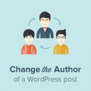 How to Change the Author of a Post in WordPress