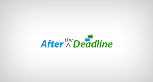 After the Deadline After the Deadline