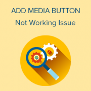 How to Fix Add Media Button Not Working in WordPress How to Fix Add Media Button Not Working in WordPress