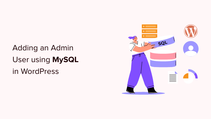 چگونه یک کاربر ادمین را از طریق MySQL به پایگاه داده وردپرس اضافه کنیم