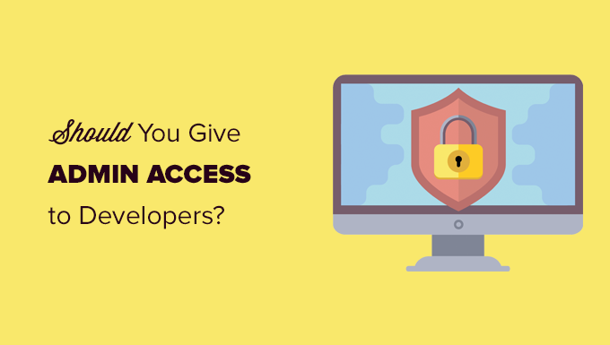 Giving admin access to developers safely