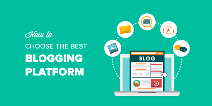 How to choose the best blogging platform Platform from