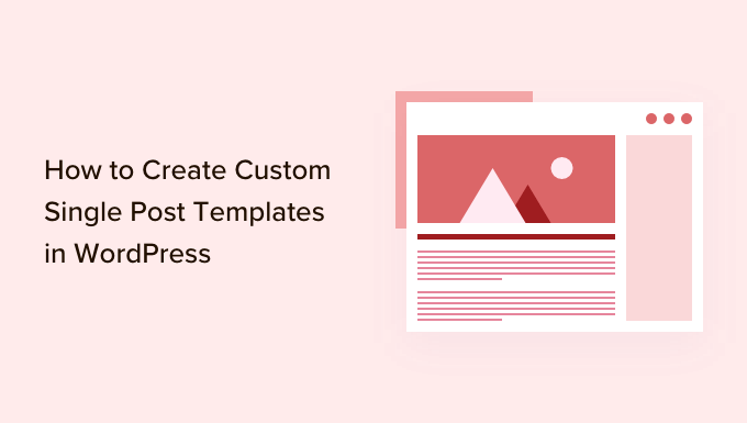 How to Create Custom Single Post Templates in WordPress