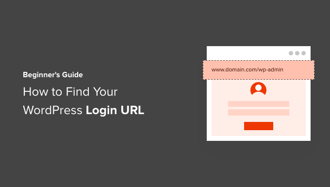 Beginner's Guide: How to Find Your WordPress Login URL
