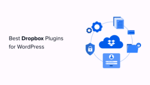 6 Best Dropbox Plugins For WordPress