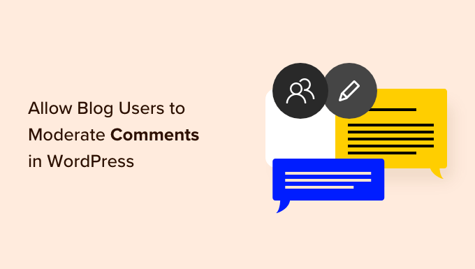 چگونه به کاربران وبلاگ اجازه دهیم نظرات را در وردپرس تعدیل کنند