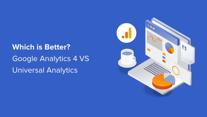 Difference between Google Analytics 4 and Universal Analytics